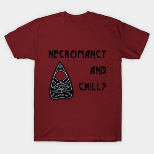 Necromancy and Chill? T-Shirt